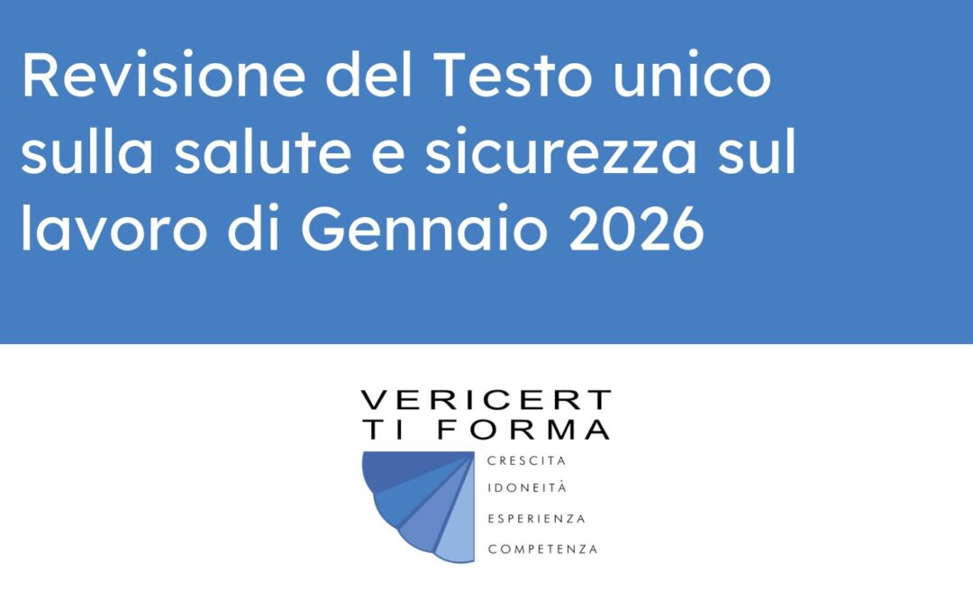 Revisione del Testo unico sulla salute e sicurezza sul lavoro di Gennaio 2026
