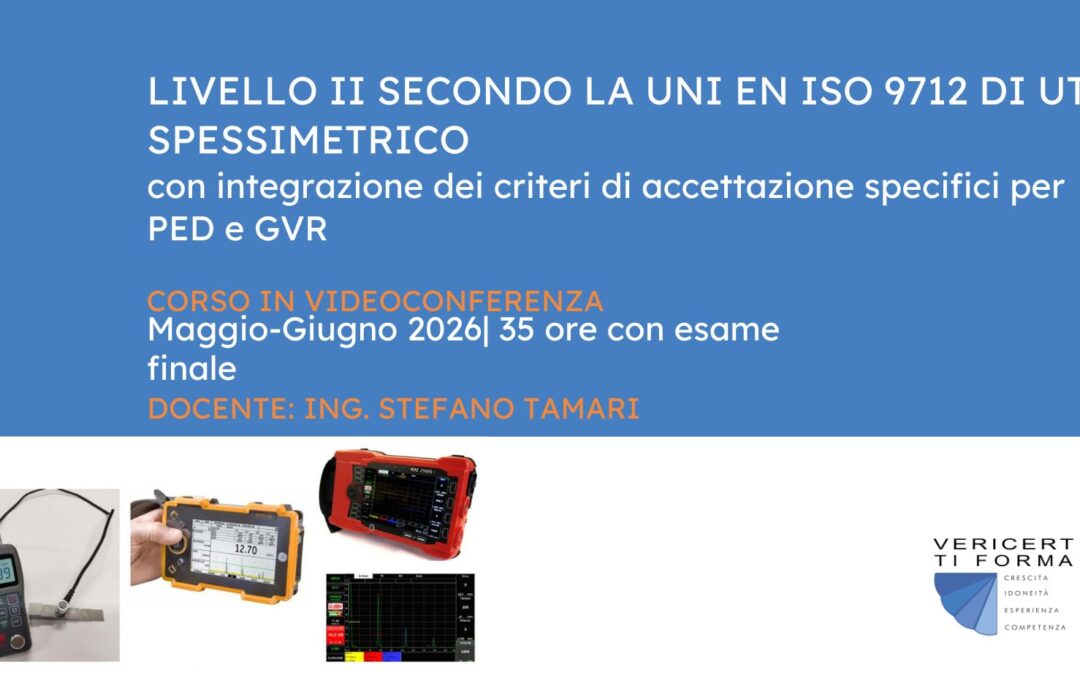 Livello II secondo la UNI EN ISO 9712 di UT Spessimetrico, con integrazione dei criteri di accettazione specifici per PED e GVR